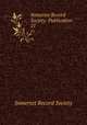 Somerset Record Society: Publication. 21, Somerset Record Society 