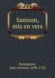 Samson, mis en vers, Romagnesi, Jean Antoine, 1690-1742 