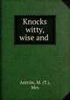 Knocks witty, wise and, Antrim, M. (T.), Mrs 