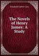 The Novels of Henry James: A Study, Cary, Elisabeth Luther 