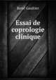 Essai de coprologie clinique, Rene Gaultier 