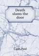 Death slams the door, Cade, Paul 