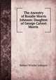 The Ancestry of Rosalie Morris Johnson: Daughter of George Calvert Morris ., Robert Winder Johnson 