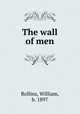 The wall of men, Rollins, William, b. 1897 