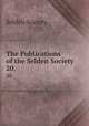 The Publications of the Selden Society. 20, Selden Society 