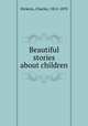 Beautiful stories about children, Dickens, Charles, 1812-1870 