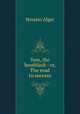Tom, the bootblack : or, The road to success, Alger Horatio 