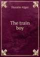The train boy, Alger Horatio 