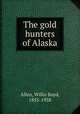 The gold hunters of Alaska, Allen, Willis Boyd, 1855-1938 