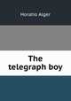 The telegraph boy, Alger Horatio 