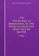 The Burden of Babylondon, Or, The Social Incubus: And Other Vers de Societe, Hugh Edward Millington Stutfield 