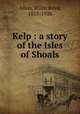 Kelp : a story of the Isles of Shoals, Allen, Willis Boyd, 1855-1938 