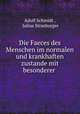 Die Faeces des Menschen im normalen und krankhaften zustande mit besonderer ., Adolf Schmidt , Julius Strasburger 