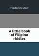 A little book of Filipino riddles, Starr, Frederick 