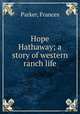 Hope Hathaway; a story of western ranch life, Parker, Frances 