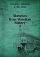 Sketches from Venetian history. 2, Smedley, Edward, 1788-1836 