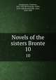Novels of the sisters Bronte. 10, Bront{uml}e, Charlotte, 1816-1855,Bront{uml}e, Emily, 1818-1848,Bront{uml}e, Anne, 1820-1849 