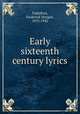 Early sixteenth century lyrics, Padelford, Frederick Morgan, 1875-1942 