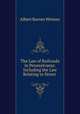 The Law of Railroads in Pennsylvania: Including the Law Relating to Street ., Albert Barnes Weimer 