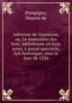 Adrienne de Courtenai; ou, Le monastere des bois; melodrame en trois actes, a grand spectacle, fait historique, sous la date de 1226, Pompigny, Maurin de 
