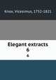 Elegant extracts. 6, Knox, Vicesimus, 1752-1821 