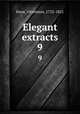 Elegant extracts. 9, Knox, Vicesimus, 1752-1821 