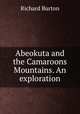 Abeokuta and the Camaroons Mountains. An exploration, Burton, Richard Sir 