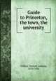 Guide to Princeton, the town, the university, Collins, Varnum Lansing, 1870-1936 