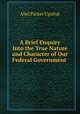 A Brief Enquiry Into the True Nature and Character of Our Federal Government ., Abel Parker Upshur 