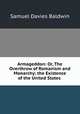 Armageddon: Or, The Overthrow of Romanism and Monarchy; the Existence of the United States ., Samuel Davies Baldwin 