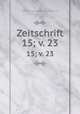 Zeitschrift. 15; v. 23, Verein fur Thuringische Geschichte und Altertumskunde 