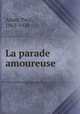 La parade amoureuse, Adam, Paul, 1862-1920 