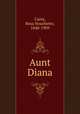 Aunt Diana, Carey, Rosa Nouchette, 1840-1909 