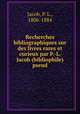 Recherches bibliographiques sur des livres rares et curieux par P.-L. Jacob (bibliophile) pseud., Jacob, P. L., 1806-1884 