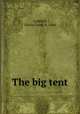 The big tent, Canfield, Flavia Camp, b. 1844 