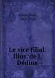 Le vice filial. Illus. de J. Dedina, Adam, Paul, 1862-1920 