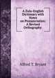 A Zulu-English Dictionary with Notes on Pronunciation: A Revised Orthography ., Alfred T. Bryant 