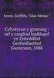 Cyfystyron y gymraeg : sef y casgliad buddugol yn Eisteddfod Genhedlaethol Gwrecsam, 1888, Jones, Griffith, "Glan Menai." 