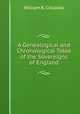 A Genealogical and Chronological Table of the Sovereigns of England, William R. Colladay 