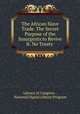 The African Slave Trade. The Secret Purpose of the Insurgents to Revive It. No Treaty ., Library of Congress , National Digital Library Program 