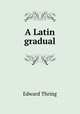 A Latin gradual, Edward Thring 
