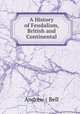 A History of Feudalism, British and Continental, Andrew ( Bell 