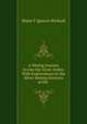 A Mining Journey Across the Great Andes: With Explorations in the Silver Mining Districts of the ., Major F. Ignacio Rickard 