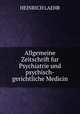 Allgemeine Zeitschrift fur Psychiatrie und psychisch-gerichtliche Medicin, HEINRICH LAEHR 