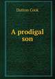 A prodigal son, Dutton Cook 
