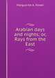 Arabian days and nights; or, Rays from the East, Marguerite A. Power 