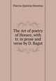 The Art of poetry of Horace, with tr. in prose and verse by D. Bagot, Flaccus Quintus Horatius 