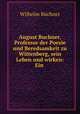 August Buchner, Professor der Poesie und Beredsamkeit zu Wittenberg, sein Leben und wirken: Ein ., Wilhelm Buchner 