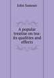 A popular treatise on tea: its qualities and effects, John Sumner 
