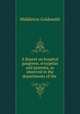 A Report on hospital gangrene, erysipelas and pyaemia, as observed in the departments of the ., Middleton Goldsmith 